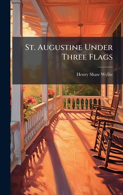 St. Augustine Under Three Flags 1023860988 Book Cover