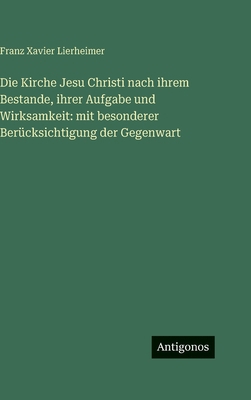 Die Kirche Jesu Christi nach ihrem Bestande, ih... [German] 3386162126 Book Cover