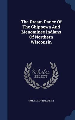 The Dream Dance Of The Chippewa And Menominee I... 1340136082 Book Cover