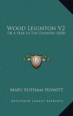 Wood Leighton V2: Or A Year In The Country (1838) 1165858932 Book Cover