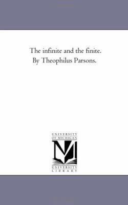 The infinite and the Finite. by theophilus Pars... 1425516122 Book Cover