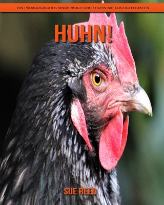 Huhn! Ein pädagogisches Kinderbuch über Huhn mit lustigen Fakten (German Edition)