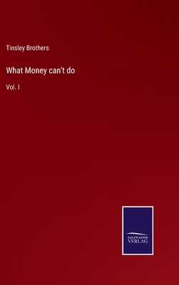 What Money can't do: Vol. I 3752557753 Book Cover