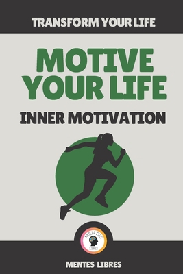 Motive Your Life-Inner Motivation: Transform yo... B08VXHTG5Q Book Cover