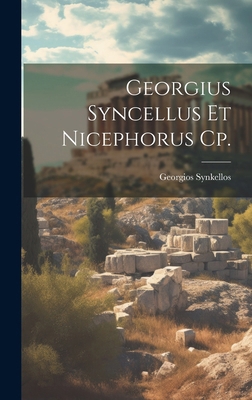 Georgius Syncellus Et Nicephorus Cp. [Greek, Ancient (to 1453)] 1019637307 Book Cover