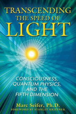 Transcending the Speed of Light: Consciousness,... 1594772290 Book Cover