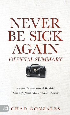 The Official Summary of Never Be Sick Again: Ac... 1667510045 Book Cover