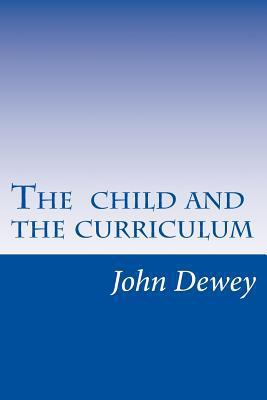 The child and the curriculum 1499182864 Book Cover