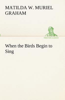 When the Birds Begin to Sing 3849172570 Book Cover