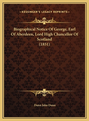 Biographical Notice Of George, Earl Of Aberdeen... 1169591892 Book Cover