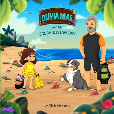 Olivia Mae and Her Scuba Diving Day B0FNC6Z9XR Book Cover