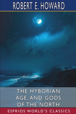 The Hyborian Age, and Gods of the North (Esprio... B09R19D868 Book Cover