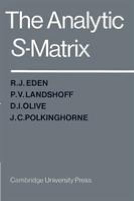 The Analytic S-Matrix 0521523362 Book Cover