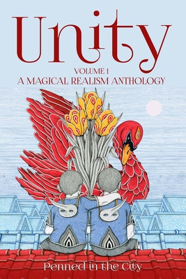 Unity, Volume 1: A Magical Realism Anthology B08P29DC26 Book Cover