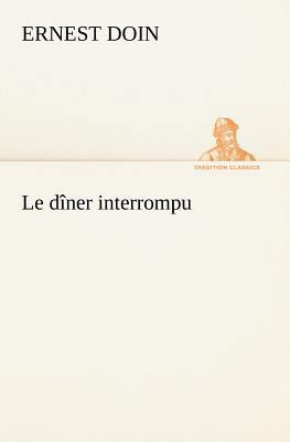 Le dîner interrompu [French] 3849125548 Book Cover