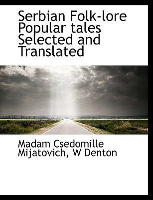 Serbian Folk-Lore Popular Tales Selected and Tr... [Large Print] 1116642107 Book Cover