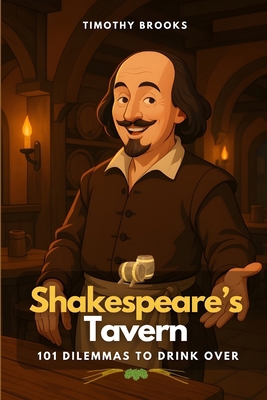 Shakespeare's Tavern: 101 Dilemmas to Drink Over B0FHG1H3JB Book Cover