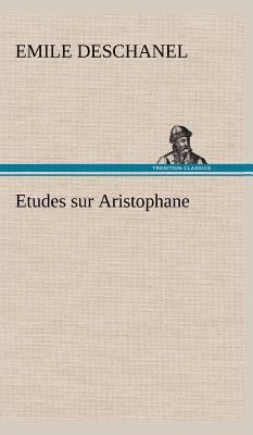 Etudes sur Aristophane [French] 3849146618 Book Cover