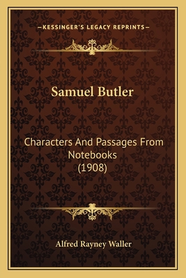 Samuel Butler: Characters And Passages From Not... 116404835X Book Cover