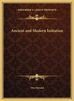 Ancient and Modern Initiation 1169724752 Book Cover