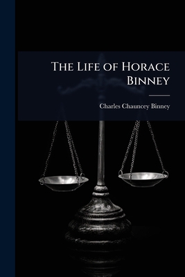 The Life of Horace Binney 1023699826 Book Cover