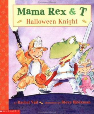 Mama Rex & T: Halloween Knight 0439384710 Book Cover