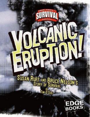 Volcanic Eruption!: Susan Ruff and Bruce Nelson... 0736867791 Book Cover