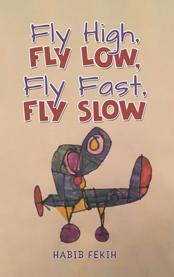 Fly High, Fly Low, Fly Fast, Fly Slow 1035873362 Book Cover