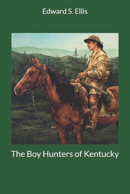 The Boy Hunters of Kentucky 1699679037 Book Cover