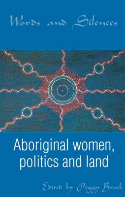 Words and Silences: Aboriginal women, politics ... 1864489472 Book Cover