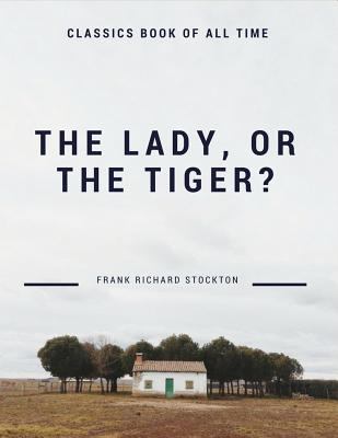 The lady, or the Tiger? 1548208329 Book Cover