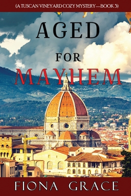 Aged for Mayhem (A Tuscan Vineyard Cozy Mystery... 109437248X Book Cover