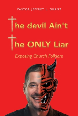 The Devil Ain't the Only Liar: Exposing Church ... 1664269436 Book Cover