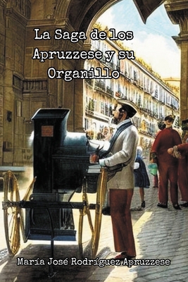 La Saga de los Apruzzese y su Organillo [Spanish] B0DCJ45S79 Book Cover