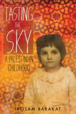 Tasting the Sky: A Palestinian Childhood 1250097185 Book Cover