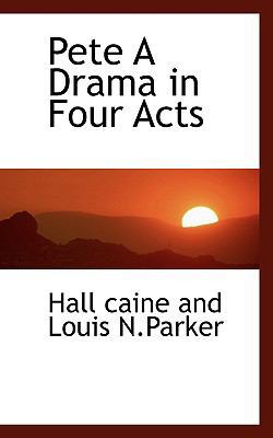 Pete a Drama in Four Acts 1110559682 Book Cover