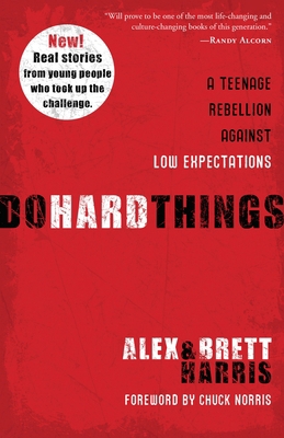 Do Hard Things: A Teenage Rebellion Against Low... 1601428294 Book Cover