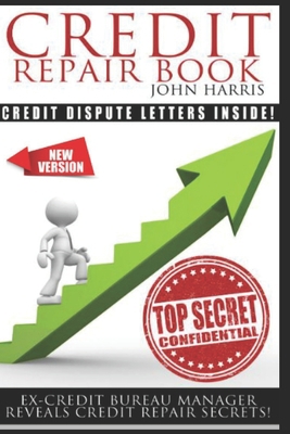 Credit Repair Book: Ex Credit Bureau Manager Re... 1530836522 Book Cover