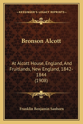 Bronson Alcott: At Alcott House, England, And F... 1164592386 Book Cover