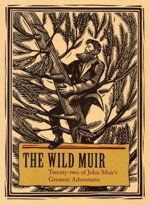 The Wild Muir: Twenty-Two of John Muir's Greate... 1597140937 Book Cover