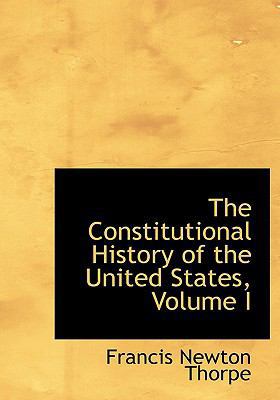 The Constitutional History of the United States... [Large Print] 0554702282 Book Cover