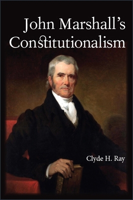 John Marshall's Constitutionalism 1438474415 Book Cover