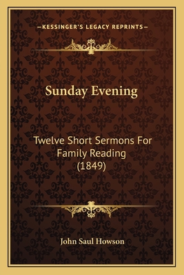 Sunday Evening: Twelve Short Sermons For Family... 1165479044 Book Cover