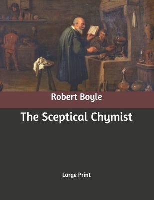 The Sceptical Chymist: Large Print B086Y4C5XQ Book Cover