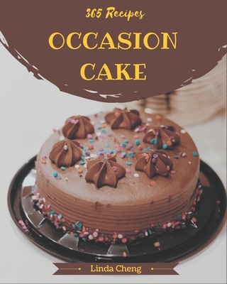 365 Occasion Cake Recipes: Make Cooking at Home... B08D4VPW14 Book Cover
