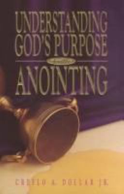 Understanding God's Purpose For The Anointing 0963478109 Book Cover