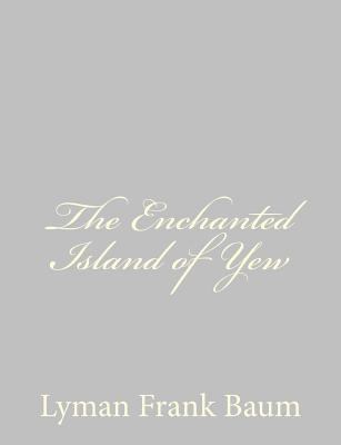 The Enchanted Island of Yew 1484075102 Book Cover