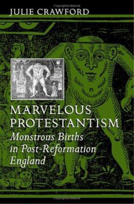 Marvelous Protestantism: Monstrous Births in Po... 0801881129 Book Cover