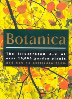 Botanica: The Illustrated A-Z of Over 10,000 Ga... 1566491754 Book Cover