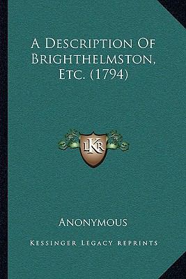 A Description Of Brighthelmston, Etc. (1794) 1166429040 Book Cover